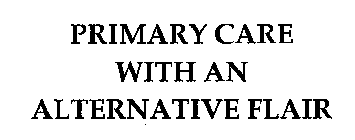 PRIMARY CARE WITH AN ALTERNATIVE FLAIR