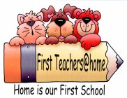 FIRST TEACHERS@HOME HOME IS OUR FIRST SCHOOL