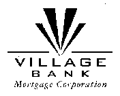 V VILLAGE BANK MORTGAGE CORPORATION