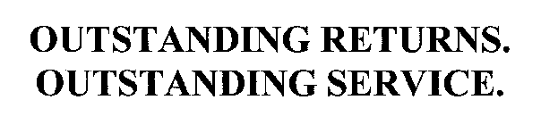 OUTSTANDING RETURNS. OUTSTANDING SERVICE.