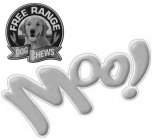 FREE RANGE DOG CHEWS MOO!