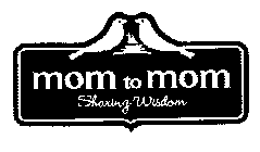 MOM TO MOM SHARING WISDOM