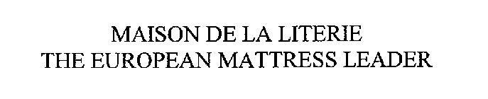 MAISON DE LA LITERIE THE EUROPEAN MATTRESS LEADER