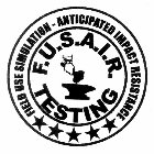 F.U.S.A.I.R. TESTING FIELD USE SIMULATION - ANTICIPATED IMPACT RESISTANCE