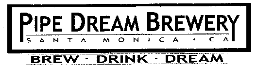 PIPE DREAM BREWERY SANTA MONICA · CA BREW · DRINK · DREAM