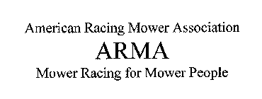 ARMA AMERICAN RACING MOWER ASSOCIATION MOWER RACING FOR MOWER PEOPLE