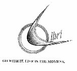 LIBRI GO WITH IT. LIVE IN THE MOMENT.