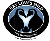 RAY LOVES MILO ''IT'S ONLY NATURAL!