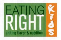 EATING RIGHT UNITING FLAVOR & NUTRITIONKIDS