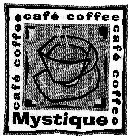CAFÉ MYSTIQUE COFFEE