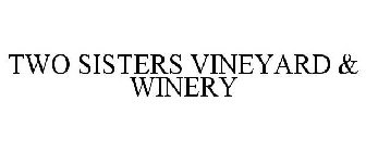 TWO SISTERS VINEYARD & WINERY