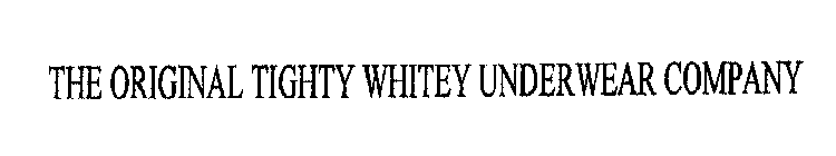 THE ORIGINAL TIGHTY WHITEY UNDERWEAR COMPANY