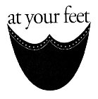 AT YOUR FEET