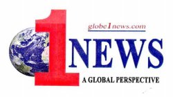 1 NEWS GLOBE1NEWS.COM A GLOBAL PERSPECTIVE
