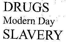 DRUGS MODERN DAY SLAVERY