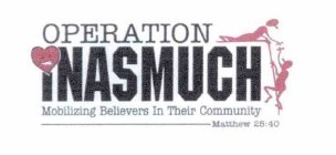 OPERATION INASMUCH MOBILIZING BELIEVERS IN THEIR COMMUNITY MATTHEW 25:40