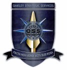 OSS OAKLEY STRATEGIC SERVICES FACTA NON VERBA ACTA SUB ROSA