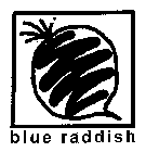 BLUE RADDISH