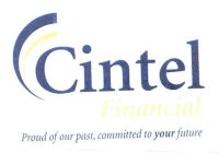 CINTEL FINANCIAL PROUD OF OUR PAST, COMMITTED TO YOUR FUTURE