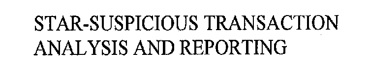 STAR-SUSPICIOUS TRANSACTION ANALYSIS AND REPORTING