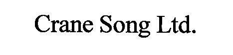 CRANE SONG LTD.