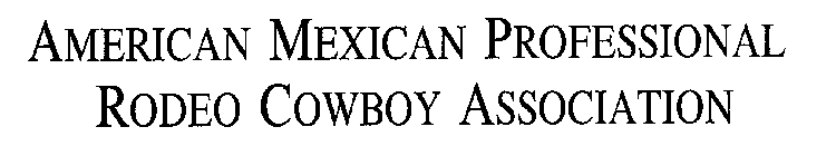 AMERICAN MEXICAN PROFESSIONAL RODEO COWBOY ASSOCIATION