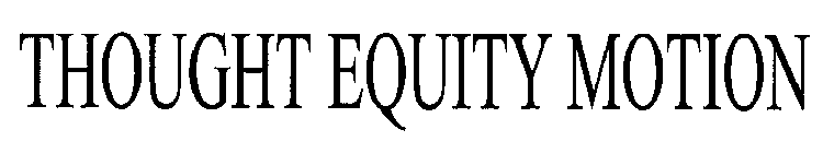 THOUGHT EQUITY MOTION