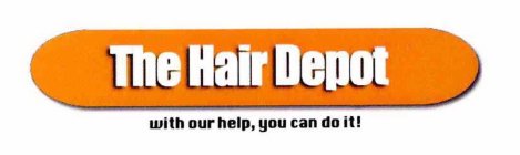 THE HAIR DEPOT WITH OUR HELP, YOU CAN DO IT!
