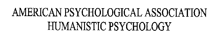 AMERICAN PSYCHOLOGICAL ASSOCIATION HUMANISTIC PSYCHOLOGY