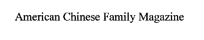 AMERICAN CHINESE FAMILY MAGAZINE