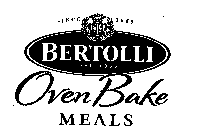 BERTOLLI OVEN BAKE MEALS SINCE 1865 DAL 1865