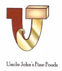 UJ UNCLE JOHN'S FINE FOODS