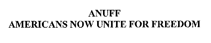 ANUFF AMERICANS NOW UNITE FOR FREEDOM