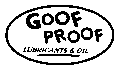 GOOF PROOF LUBRICANTS & OIL