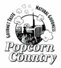 GOURMET TASTE NATURAL GOODNESS POPCORN COUNTRY