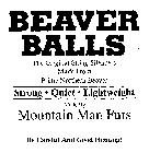BEAVER BALLS MADE BY MOUNTAIN MAN FURS