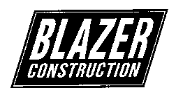 BLAZER CONSTRUCTION
