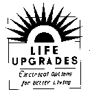 LIFE UPGRADES ELECTRICAL OPTIONS FOR BETTER LIVING