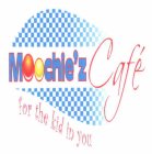 MOOCHIE'Z CAFÉ FOR THE KIDS IN YOU
