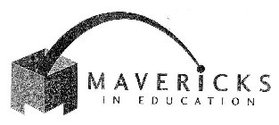 M MAVERICKS IN EDUCATION