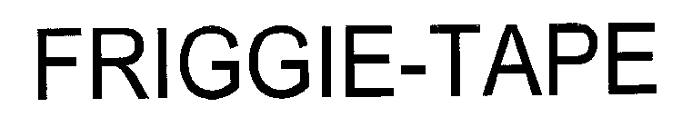 FRIGGIE-TAPE