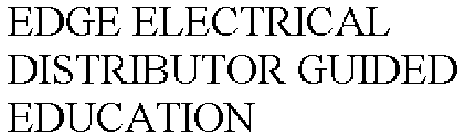EDGE ELECTRICAL DISTRIBUTOR GUIDED EDUCATION