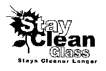 STAY CLEAN GLASS STAYS CLEANER LONGER
