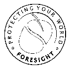 FORESIGHT PROTECTING YOUR WORLD