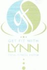 GF GET FIT WITH LYNN TOTAL FITNESS SYSTEM