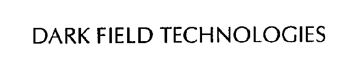 DARK FIELD TECHNOLOGIES