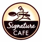 SIGNATURE CAFE