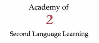 ACADEMY OF 2 SECOND LANGUAGE LEARNING