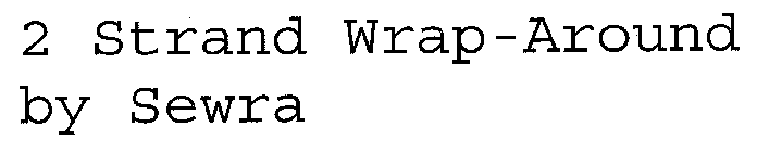2 STRAND WRAP-AROUND BY SEWRA