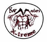 BAR MASTERS X-TREME
